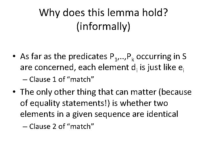 Why does this lemma hold? (informally) • As far as the predicates P 1,