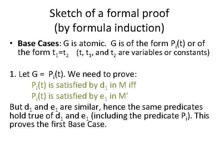 Sketch of a formal proof (by formula induction) • Base Cases: G is atomic.