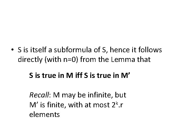  • S is itself a subformula of S, hence it follows directly (with