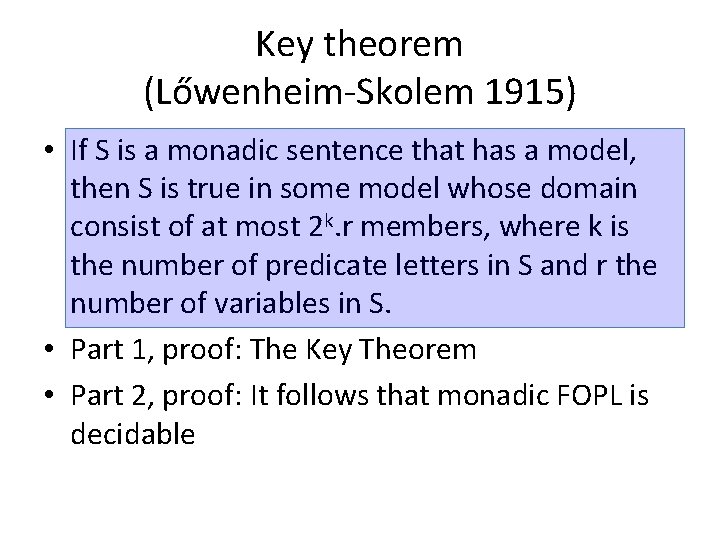 Key theorem (Lőwenheim-Skolem 1915) • If S is a monadic sentence that has a