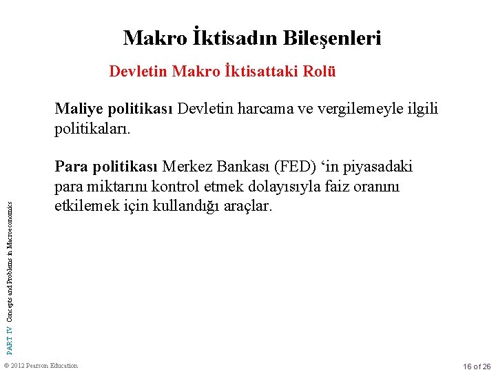 Makro İktisadın Bileşenleri Devletin Makro İktisattaki Rolü PART IV Concepts and Problems in Macroeconomics