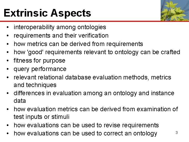 Extrinsic Aspects • • • interoperability among ontologies requirements and their verification how metrics