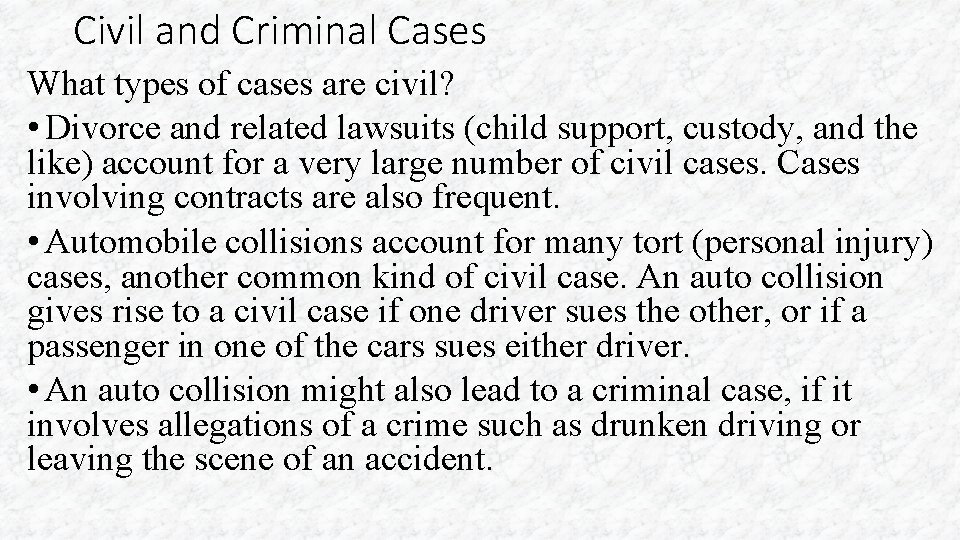 Civil and Criminal Cases What types of cases are civil? • Divorce and related