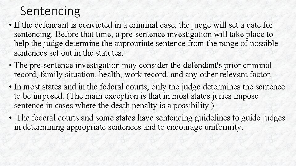 Sentencing • If the defendant is convicted in a criminal case, the judge will
