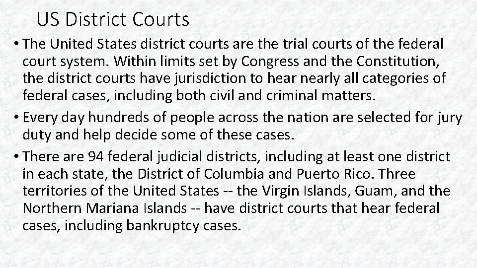 US District Courts • The United States district courts are the trial courts of