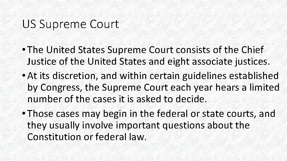 US Supreme Court • The United States Supreme Court consists of the Chief Justice