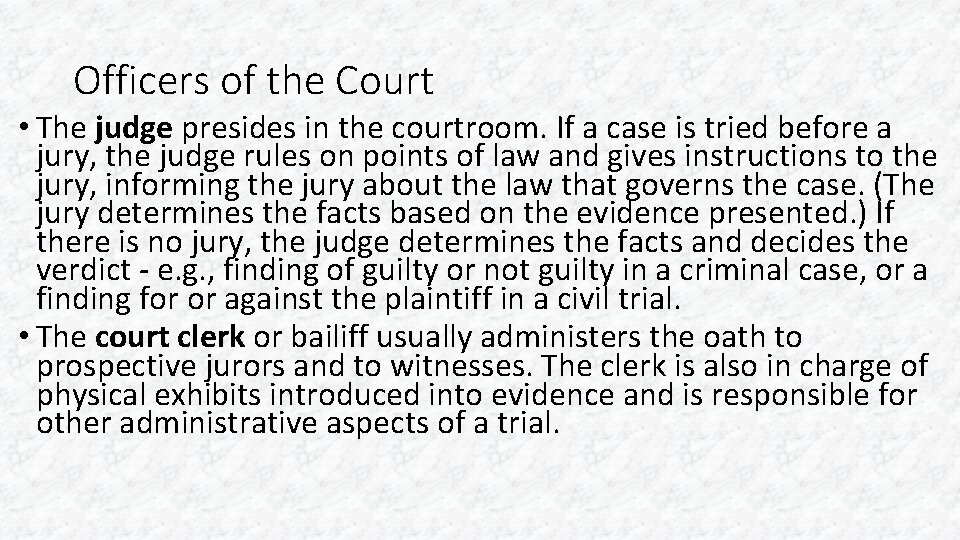 Officers of the Court • The judge presides in the courtroom. If a case