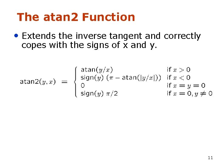 The atan 2 Function • Extends the inverse tangent and correctly copes with the