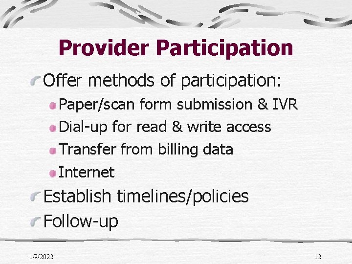 Provider Participation Offer methods of participation: Paper/scan form submission & IVR Dial-up for read
