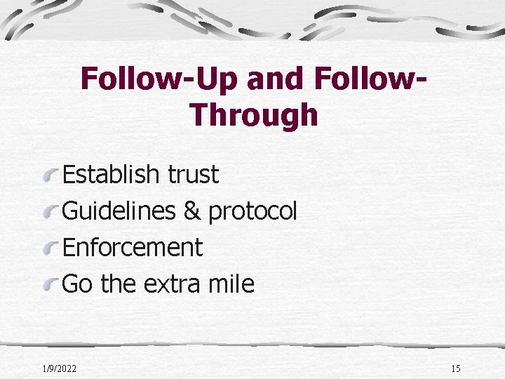 Follow-Up and Follow. Through Establish trust Guidelines & protocol Enforcement Go the extra mile