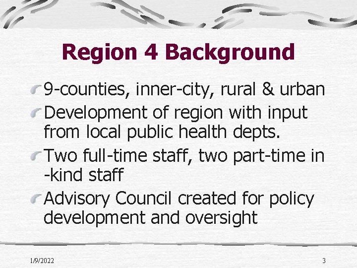 Region 4 Background 9 -counties, inner-city, rural & urban Development of region with input