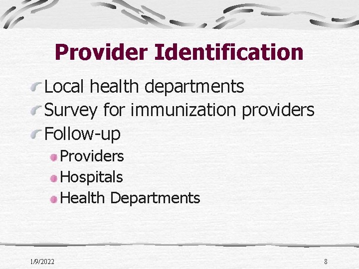 Provider Identification Local health departments Survey for immunization providers Follow-up Providers Hospitals Health Departments
