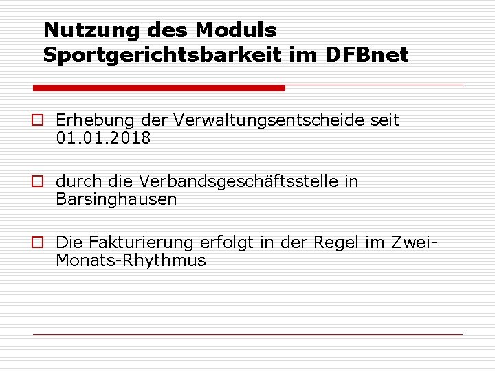 Nutzung des Moduls Sportgerichtsbarkeit im DFBnet o Erhebung der Verwaltungsentscheide seit 01. 2018 o