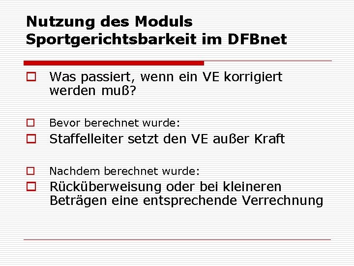 Nutzung des Moduls Sportgerichtsbarkeit im DFBnet o Was passiert, wenn ein VE korrigiert werden