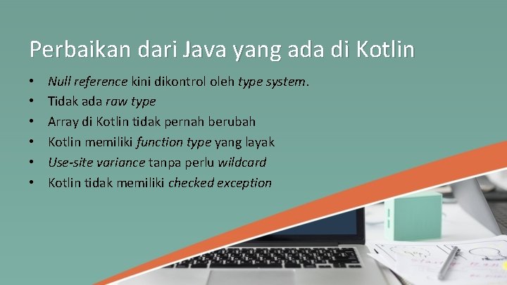 Perbaikan dari Java yang ada di Kotlin • • • Null reference kini dikontrol