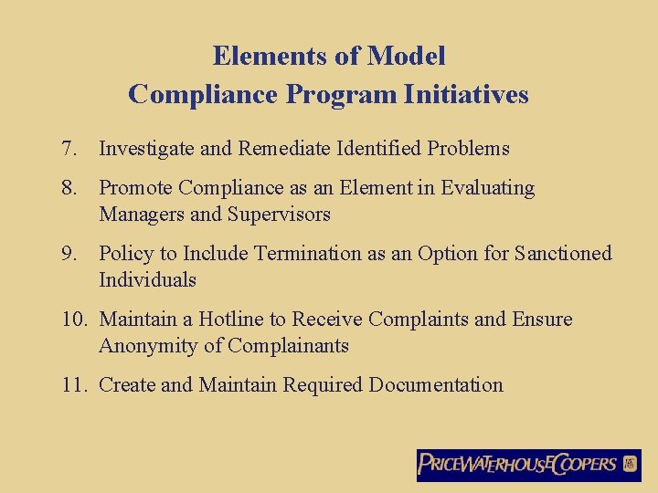 Elements of Model Compliance Program Initiatives 7. Investigate and Remediate Identified Problems 8. Promote