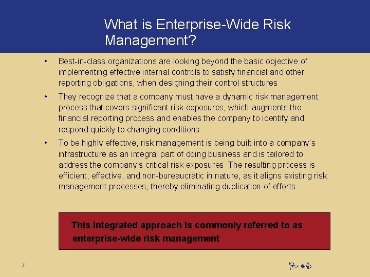 What is Enterprise-Wide Risk Management? • Best-in-class organizations are looking beyond the basic objective
