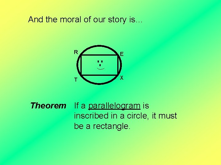 And the moral of our story is… R E T X Theorem If a