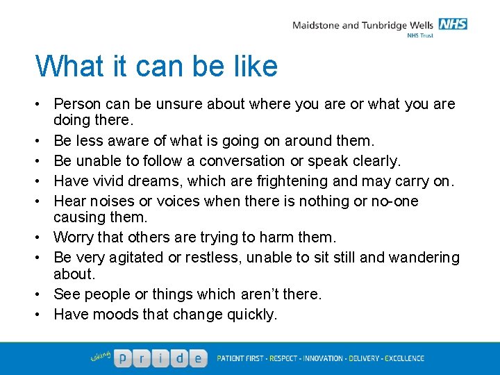 What it can be like • Person can be unsure about where you are
