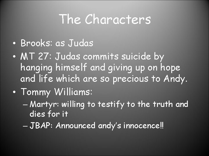 The Characters • Brooks: as Judas • MT 27: Judas commits suicide by hanging