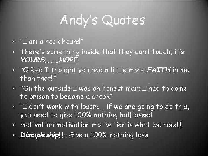 Andy’s Quotes • “I am a rock hound” • There’s something inside that they