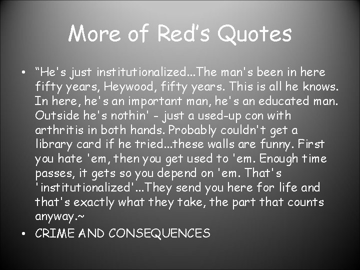 More of Red’s Quotes • “He's just institutionalized. . . The man's been in