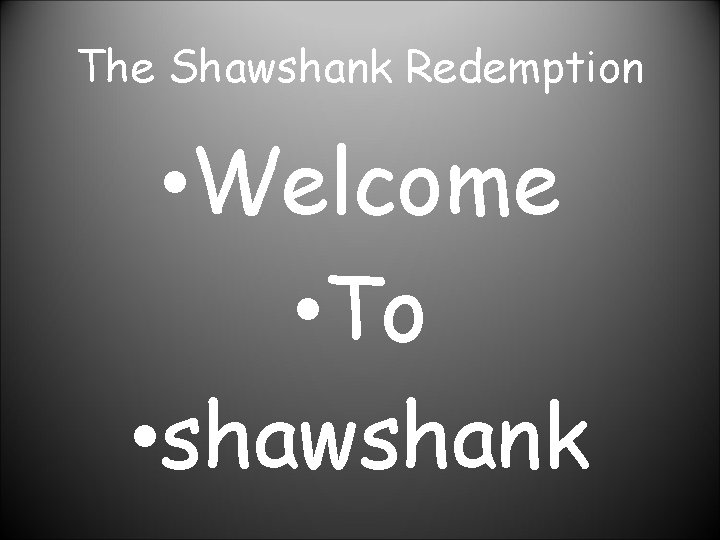 The Shawshank Redemption • Welcome • To • shawshank 