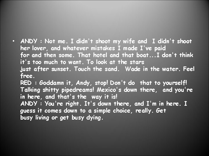  • ANDY : Not me. I didn't shoot my wife and I didn't