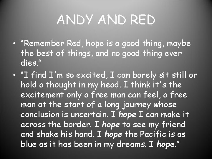 ANDY AND RED • “Remember Red, hope is a good thing, maybe the best