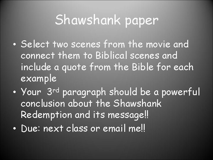 Shawshank paper • Select two scenes from the movie and connect them to Biblical