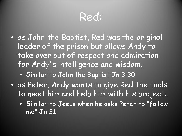 Red: • as John the Baptist, Red was the original leader of the prison