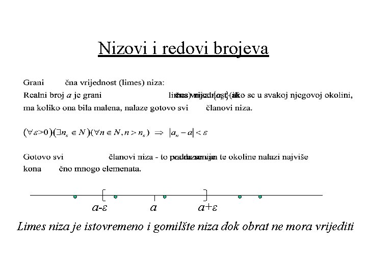 Nizovi i redovi brojeva a-ε a a+ε Limes niza je istovremeno i gomilšte niza