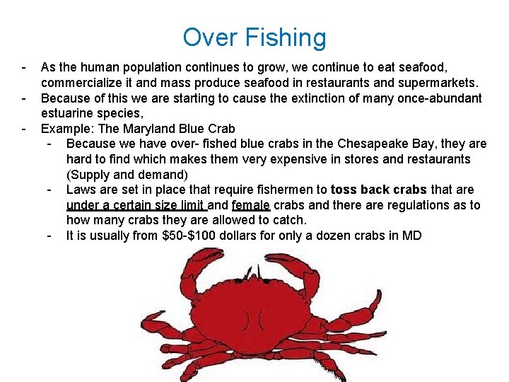 Over Fishing - As the human population continues to grow, we continue to eat