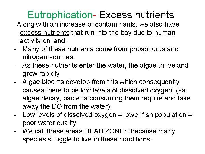 Eutrophication- Excess nutrients Along with an increase of contaminants, we also have excess nutrients