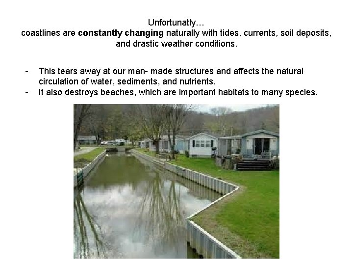 Unfortunatly… coastlines are constantly changing naturally with tides, currents, soil deposits, and drastic weather