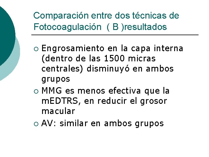 Comparación entre dos técnicas de Fotocoagulación ( B )resultados Engrosamiento en la capa interna