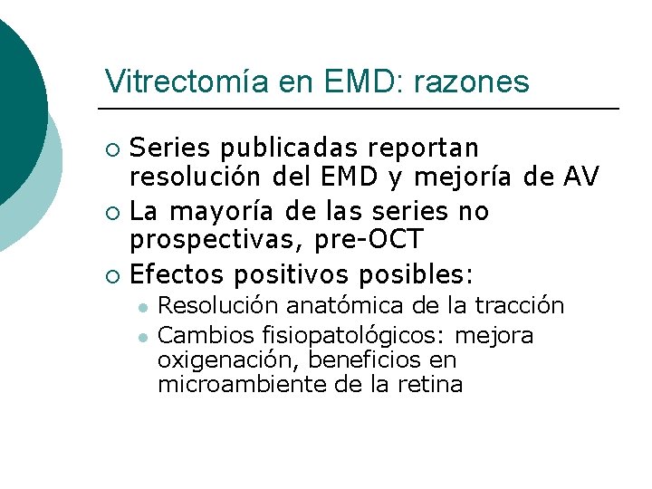 Vitrectomía en EMD: razones Series publicadas reportan resolución del EMD y mejoría de AV