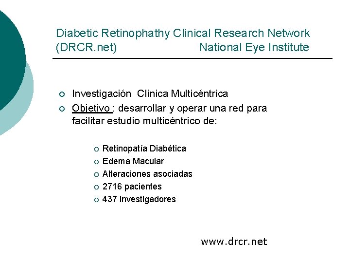 Diabetic Retinophathy Clinical Research Network (DRCR. net) National Eye Institute ¡ ¡ Investigación Clínica