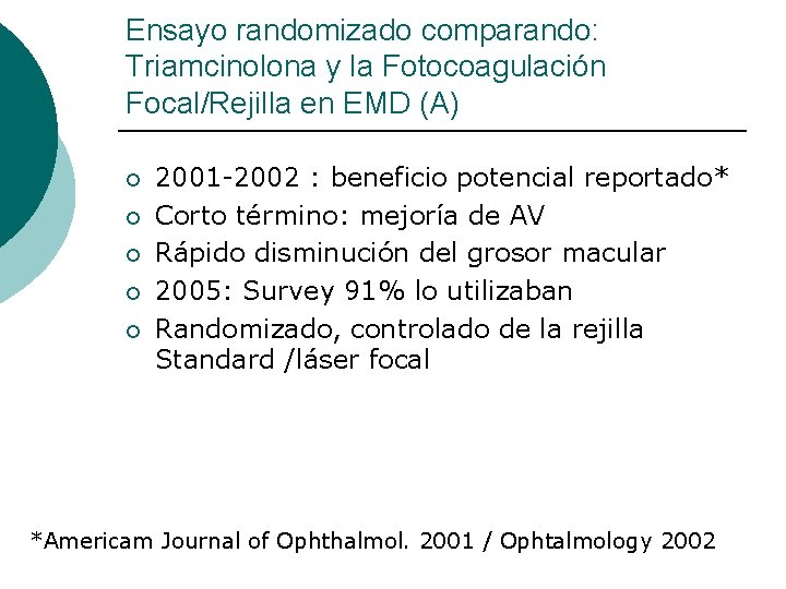 Ensayo randomizado comparando: Triamcinolona y la Fotocoagulación Focal/Rejilla en EMD (A) ¡ ¡ ¡