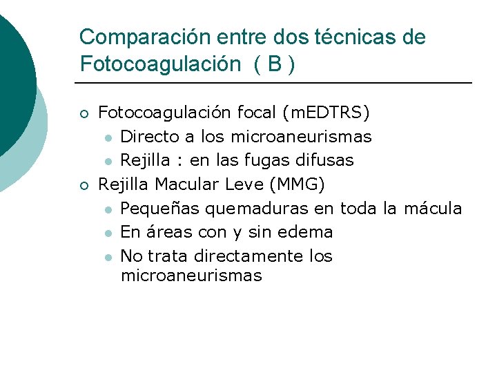 Comparación entre dos técnicas de Fotocoagulación ( B ) ¡ ¡ Fotocoagulación focal (m.