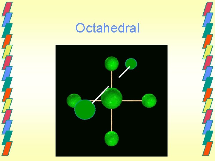 Octahedral 