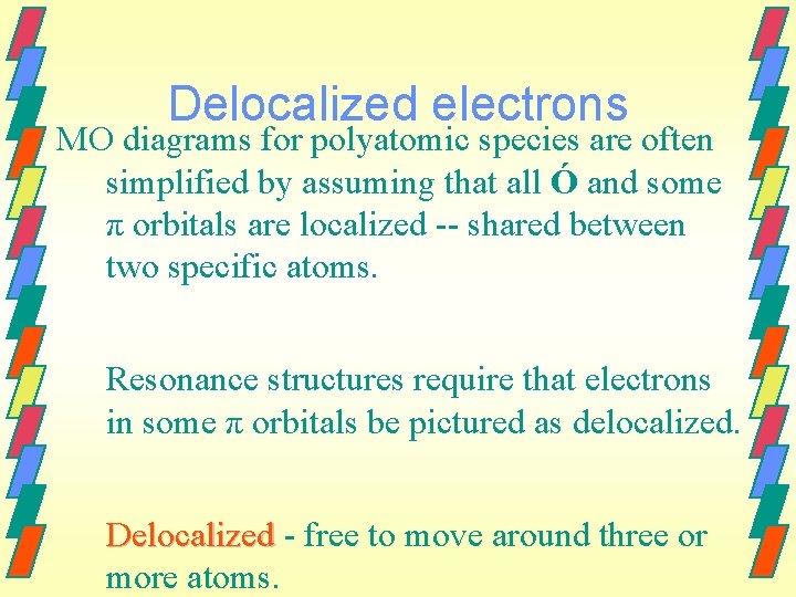 Delocalized electrons MO diagrams for polyatomic species are often simplified by assuming that all