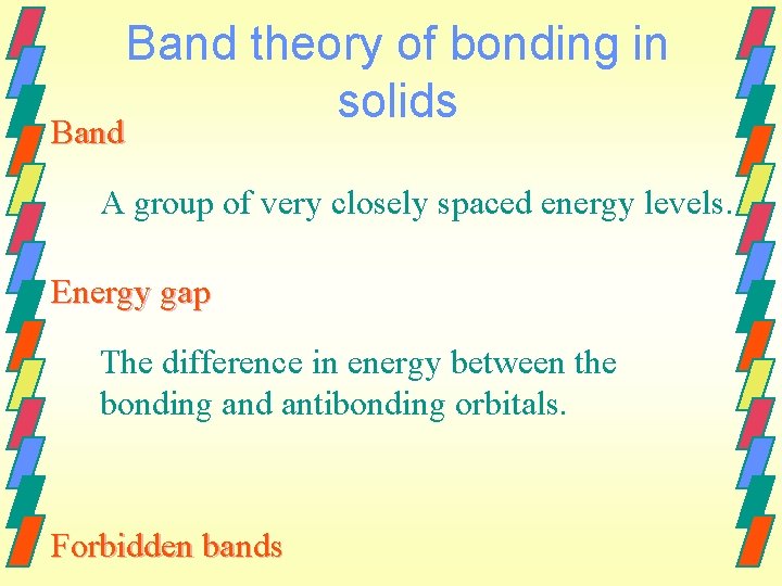 Band theory of bonding in solids Band A group of very closely spaced energy