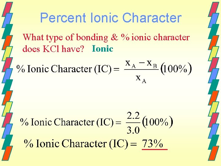 Percent Ionic Character What type of bonding & % ionic character does KCl have?