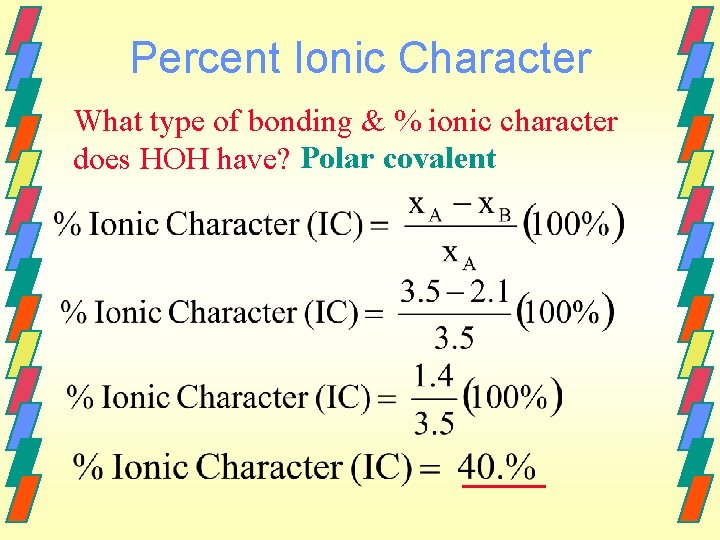 Percent Ionic Character What type of bonding & % ionic character does HOH have?