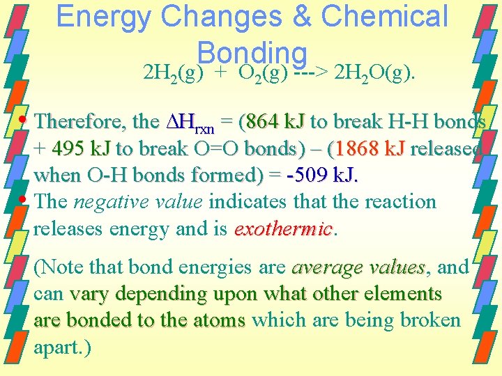 Energy Changes & Chemical Bonding 2 H (g) + O (g) ---> 2 H