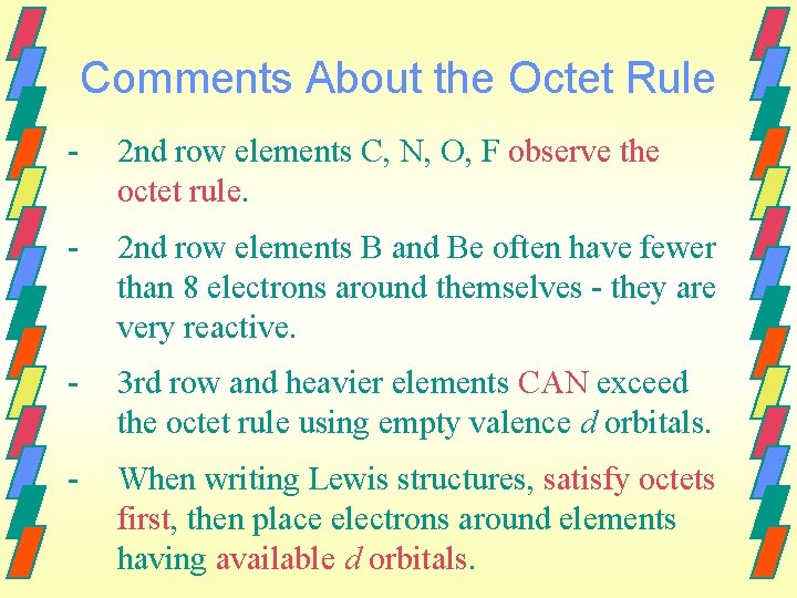 Comments About the Octet Rule - 2 nd row elements C, N, O, F