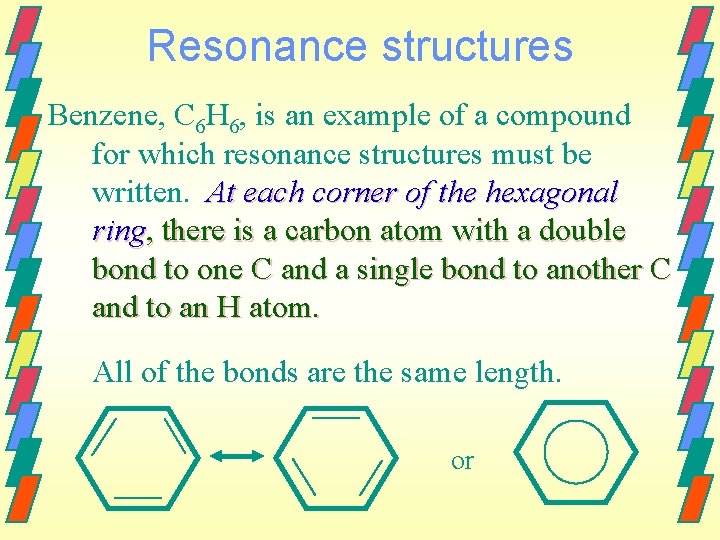 Resonance structures Benzene, C 6 H 6, is an example of a compound for