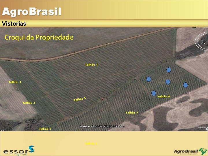Agro. Brasil Vistorias Croqui da Propriedade Talhão 4 Talhão 1 Talhão 8 o 5 Agro. Brasil Vistorias Croqui da Propriedade Talhão 4 Talhão 1 Talhão 8 o 5