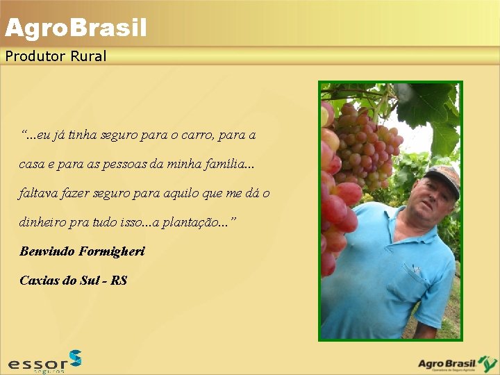 Agro. Brasil Produtor Rural “. . . eu já tinha seguro para o carro, Agro. Brasil Produtor Rural “. . . eu já tinha seguro para o carro,